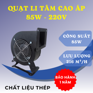 QUẠT LY TÂM CAO ÁP 85W 220V 2800V/P