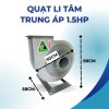 QUẠT LI TÂM TRUNG ÁP 1.5HP 220V 1450V/P - Hình ảnh 2