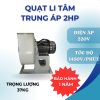 QUẠT LI TÂM TRUNG ÁP 2HP 220V 1450V/P - Hình ảnh 2
